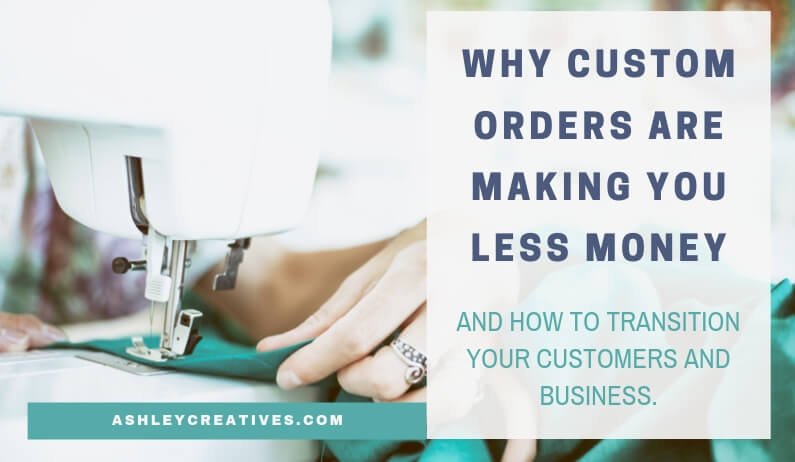 Custom orders make less money for sellers.