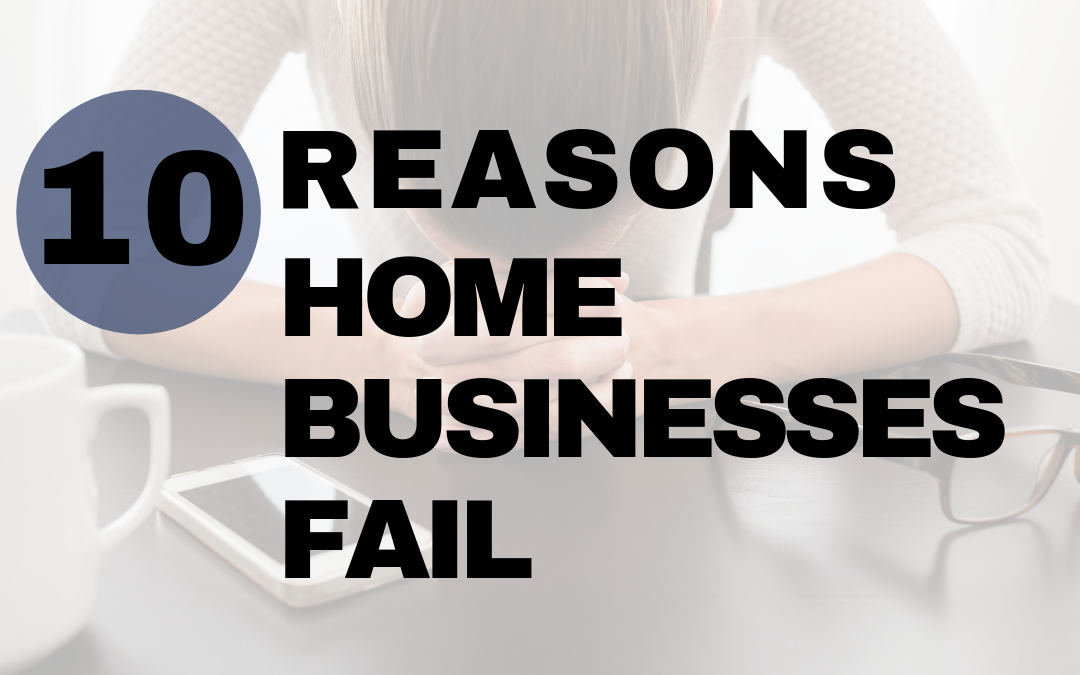 10 Reasons Why Home Businesses Fail